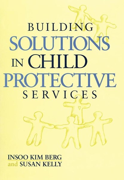 Building Solutions in Child Protective Services, Insoo Kim Berg ; Susan Kelly - Gebonden - 9780393703108