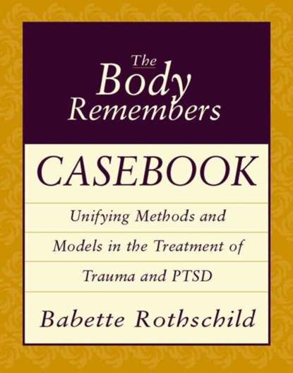 The Body Remembers Casebook, Babette Rothschild - Paperback - 9780393704006