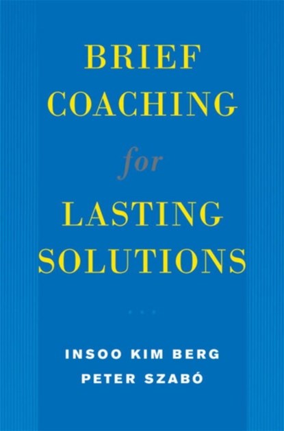 Brief Coaching for Lasting Solutions, Insoo Kim Berg ; Peter Szabo - Gebonden - 9780393704723