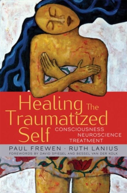 Healing the Traumatized Self, Paul Frewen ; Ruth Lanius - Gebonden - 9780393705515