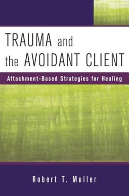 Trauma and the Avoidant Client, Robert T. Muller - Gebonden - 9780393705737