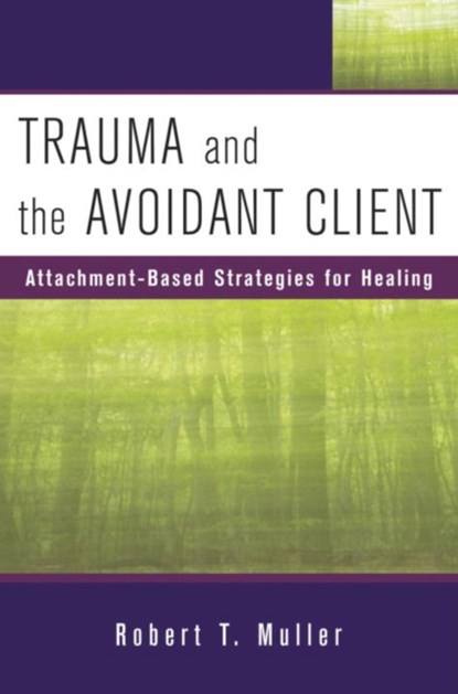 Trauma and the Avoidant Client, Robert T. Muller - Gebonden - 9780393705737