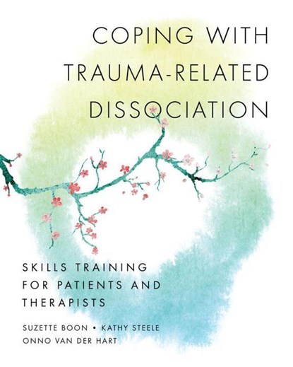 Coping with Trauma-Related Dissociation, SUZETTE BOON ; KATHY STEELE ; ONNO VAN DER,  Ph.D. Hart - Paperback - 9780393706468