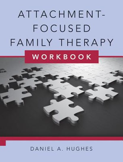 Attachment-Focused Family Therapy Workbook, Daniel A. (Dyadic Developmental Psychotherapy Institute) Hughes - Paperback - 9780393706499