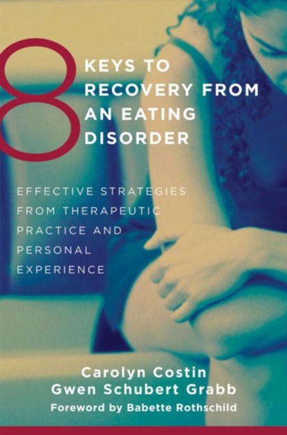 8 Keys to Recovery from an Eating Disorder, Carolyn Costin ; Gwen Schubert Grabb - Paperback - 9780393706956