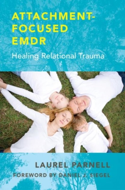 Attachment-Focused EMDR, Laurel Parnell - Gebonden - 9780393707458