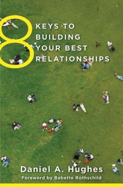 8 Keys to Building Your Best Relationships, Daniel A. (Dyadic Developmental Psychotherapy Institute) Hughes - Paperback - 9780393708202