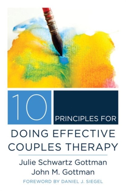10 Principles for Doing Effective Couples Therapy, JULIE SCHWARTZ GOTTMAN ; JOHN M.,  Ph.D. Gottman - Gebonden - 9780393708356