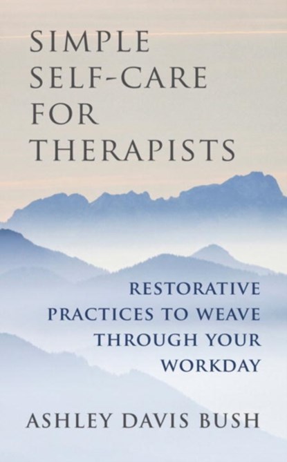 Simple Self-Care for Therapists, Ashley Davis Bush - Gebonden - 9780393708370