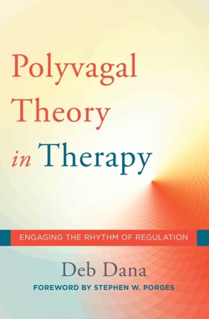 The Polyvagal Theory in Therapy, Deb Dana - Gebonden - 9780393712377