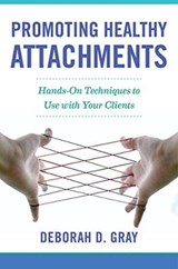 Promoting Healthy Attachments - Deborah D. Gray - 9780393712599