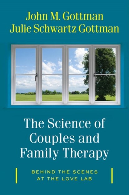 The Science of Couples and Family Therapy, JOHN M.,  Ph.D. Gottman ; Julie Schwartz Gottman - Gebonden - 9780393712742