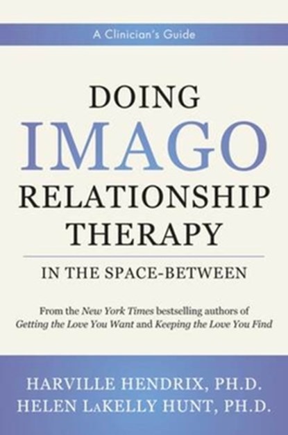 Doing Imago Relationship Therapy in the Space-Between, Harville Hendrix ; Helen LaKelly Hunt - Gebonden - 9780393713817