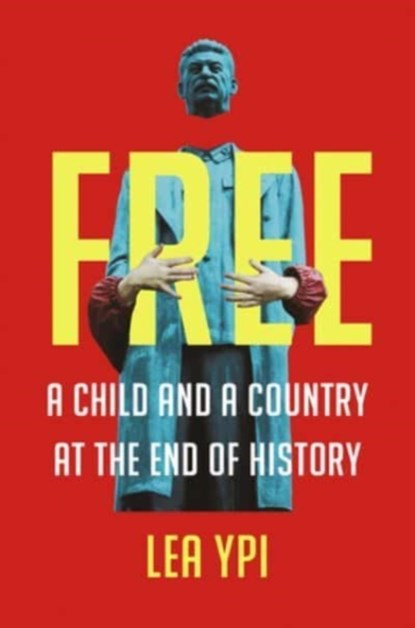Free - A Child and a Country at the End of History, Lea Ypi - Gebonden - 9780393867732