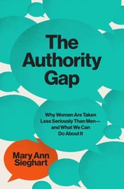 The Authority Gap - Why Women Are Still Taken Less Seriously Than Men, and What We Can Do About It, Mary Ann Sieghart - Gebonden - 9780393867756