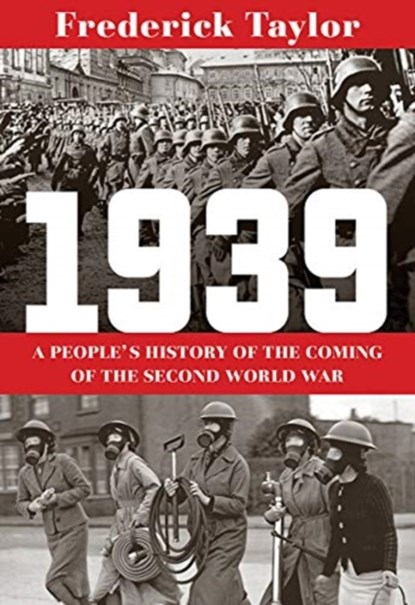 1939 - A People's History of the Coming of the Second World War, Frederick Taylor - Paperback - 9780393868272