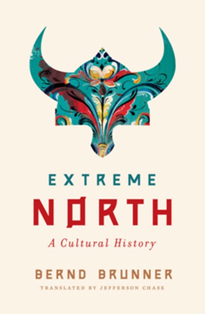 Extreme North, Bernd Brunner - Gebonden - 9780393881004