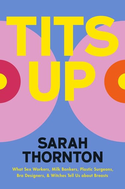 Thornton, S: Tits Up, Sarah Thornton - Gebonden - 9780393881028