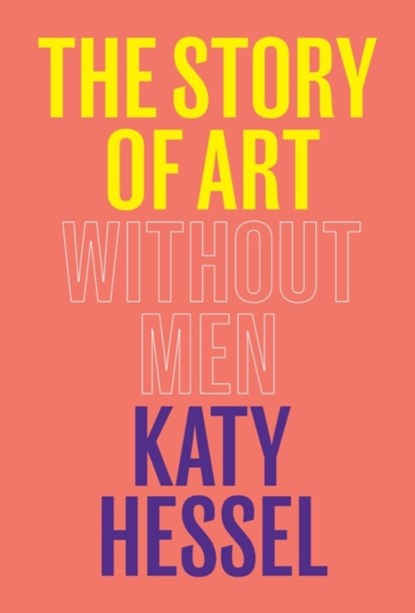 THE STORY OF ART WITHOUT MEN, Katy Hessel - Gebonden - 9780393881868