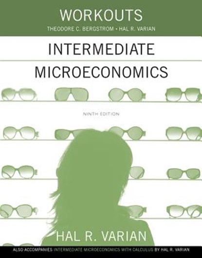 Workouts in Intermediate Microeconomics, Hal R. (University of California Varian ; Theodore C. (University of California Bergstrom - Paperback - 9780393922615