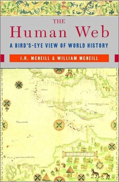 The Human Web, J. R. (Georgetown University) McNeill ; William H. (University of Chicago) McNeill - Paperback - 9780393925685