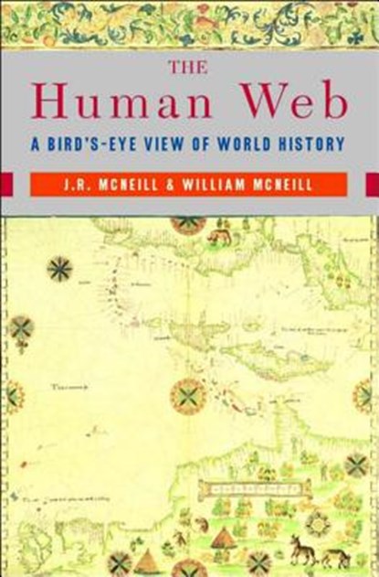 The Human Web, J. R. (Georgetown University) McNeill ; William H. (University of Chicago) McNeill - Paperback - 9780393925685