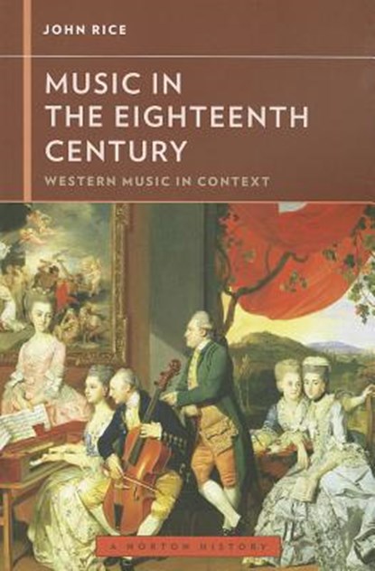 Music in the Eighteenth Century, John A. Rice - Paperback - 9780393929188