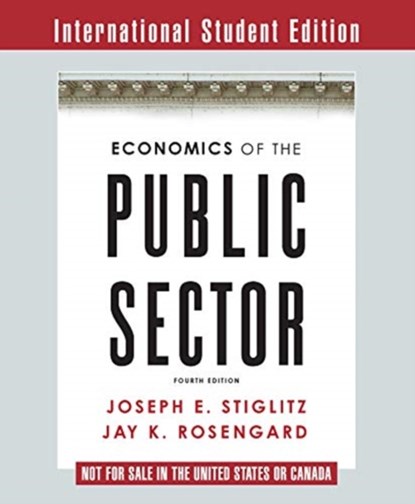Economics of the Public Sector, Joseph E. (Columbia University) Stiglitz ; Jay K. (Harvard University) Rosengard - Paperback - 9780393937091