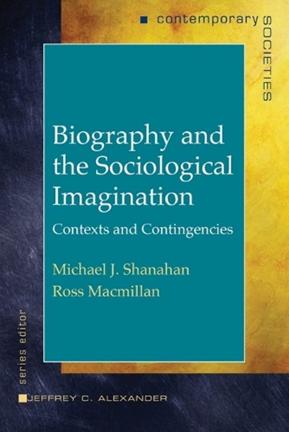 Biography and the Sociological Imagination, Ross (University of Minnesota) Macmillan ; Michael J. (University of North Carolina) Shanahan - Paperback - 9780393976083