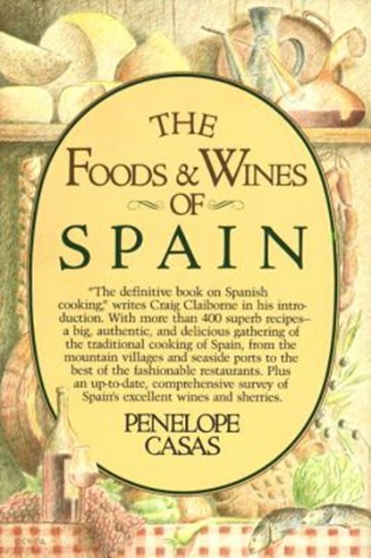 The Foods and Wines of Spain: A Cookbook, Penelope Casas - Gebonden - 9780394513485