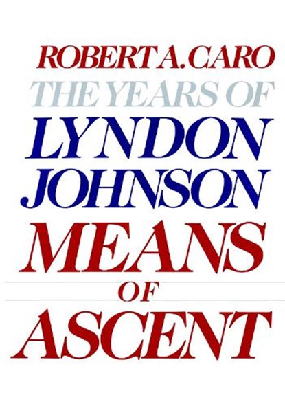 Caro, R: Means of Ascent, Robert A Caro - Gebonden - 9780394528359