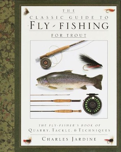 The Classic Guide to Fly-Fishing for Trout, JARDINE,  Charles - Gebonden - 9780394587196