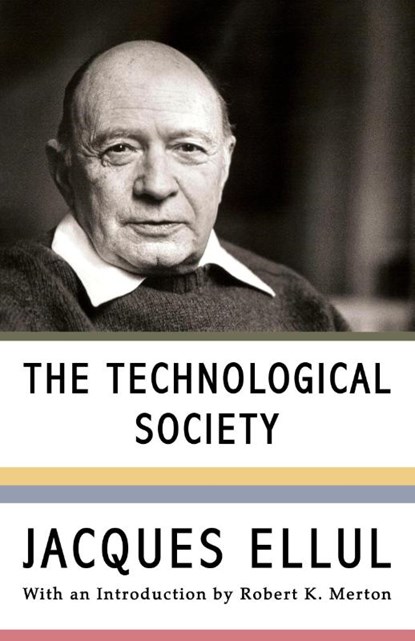 Ellul, J: Technological Society, Jacques Ellul - Paperback - 9780394703909
