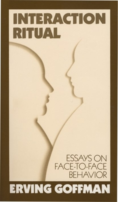 Interaction Ritual, Erving Goffman - Paperback - 9780394706313