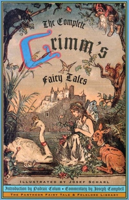 The Complete Grimm's Fairy Tales, Jacob Grimm ; Wilhelm Grimm - Paperback - 9780394709307