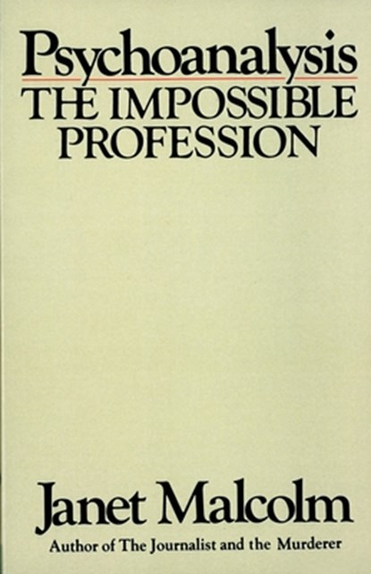 Psychoanalysis: The Impossible Profession, Janet Malcolm - Paperback - 9780394710341