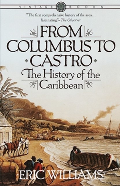 From Columbus to Castro: The History of the Caribbean 1492-1969, Eric Williams - Paperback - 9780394715025