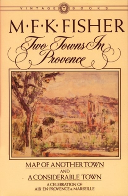 Two Towns in Provence, M. F. K. Fisher - Paperback - 9780394716312
