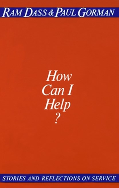 Dass, R: How Can I Help?, Ram Dass ; Paul Gorman - Paperback - 9780394729473