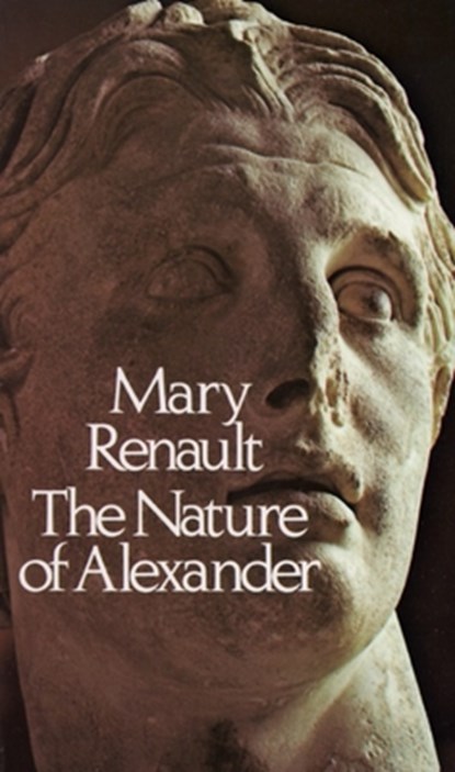 The Nature of Alexander, Mary Renault - Paperback - 9780394738253