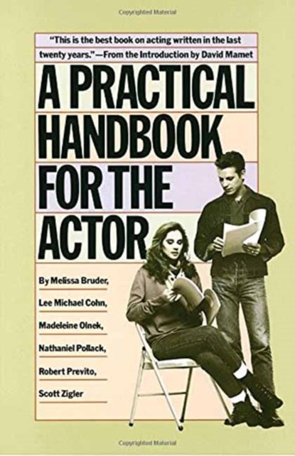 A Practical Handbook for the Actor, Melissa Bruder ; Lee Michael Cohn ; Madeleine Olnek ; Nathaniel Pollack ; Robert Previto ; Scott Zigler - Paperback - 9780394744124