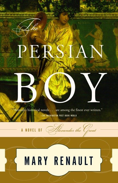 The Persian Boy, Mary Renault - Paperback - 9780394751016