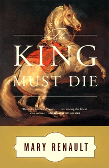 The King Must Die, Mary Renault - Paperback - 9780394751047
