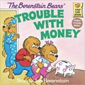 The Berenstain Bears' Trouble with Money | Berenstain, Stan ; Berenstain, Jan | 