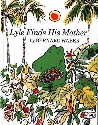 Lyle Finds His Mother, Bernard Waber - Paperback - 9780395273982