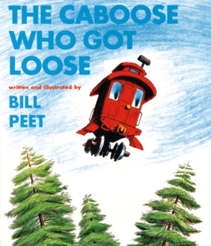 The Caboose Who Got Loose, Bill Peet - Paperback - 9780395287156