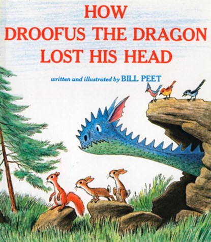 How Droofus the Dragon Lost His Head, Bill Peet - Paperback - 9780395340660