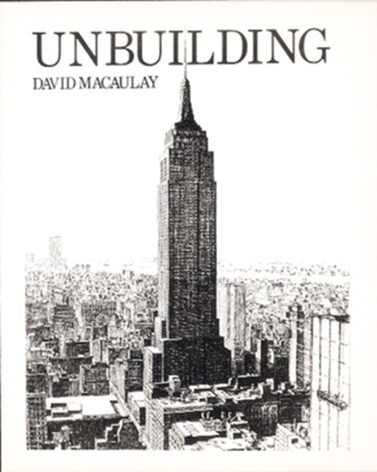 Macaulay, D: Unbuilding, David Macaulay - Paperback - 9780395454251
