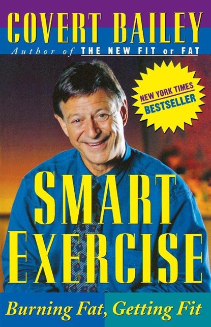 Smart Exercise: Burning Fat, Getting Fit, Covert Bailey - Paperback - 9780395661147