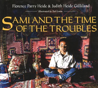 Sami and the Time of the Troubles, Florence Parry Heide ; Judith Heide Gilliland ; Ted Lewin - Paperback - 9780395720851